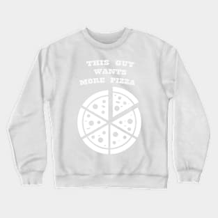 GUY WANTS PIZZA WHITE Crewneck Sweatshirt